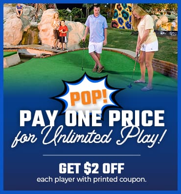 Image of Pay One Price for Unlimited Play! Get $2 off each with printed coupon.